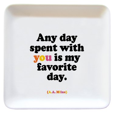 Any Day Spent with You Dish - Quotable